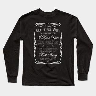 Sweet Romantic Message to Wife Long Sleeve T-Shirt